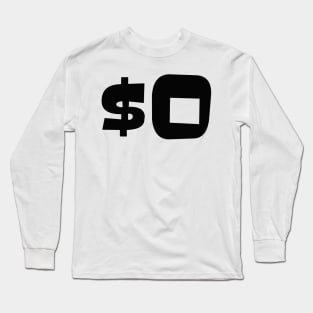 Zero Dollars Long Sleeve T-Shirt